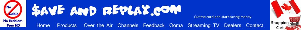 Save And Replay the HDTV Antenna experts OTA over the air in Canada